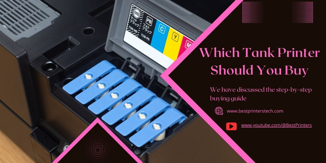 Which Tank Printer Should You Buy: A Complete Guide
